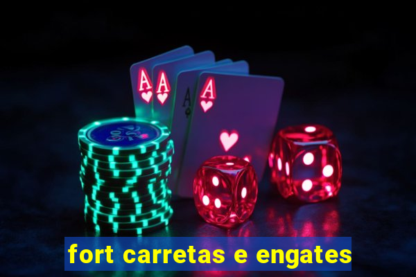 fort carretas e engates